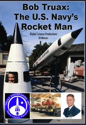 Bob Truax: A Pioneering Rocket Scientist