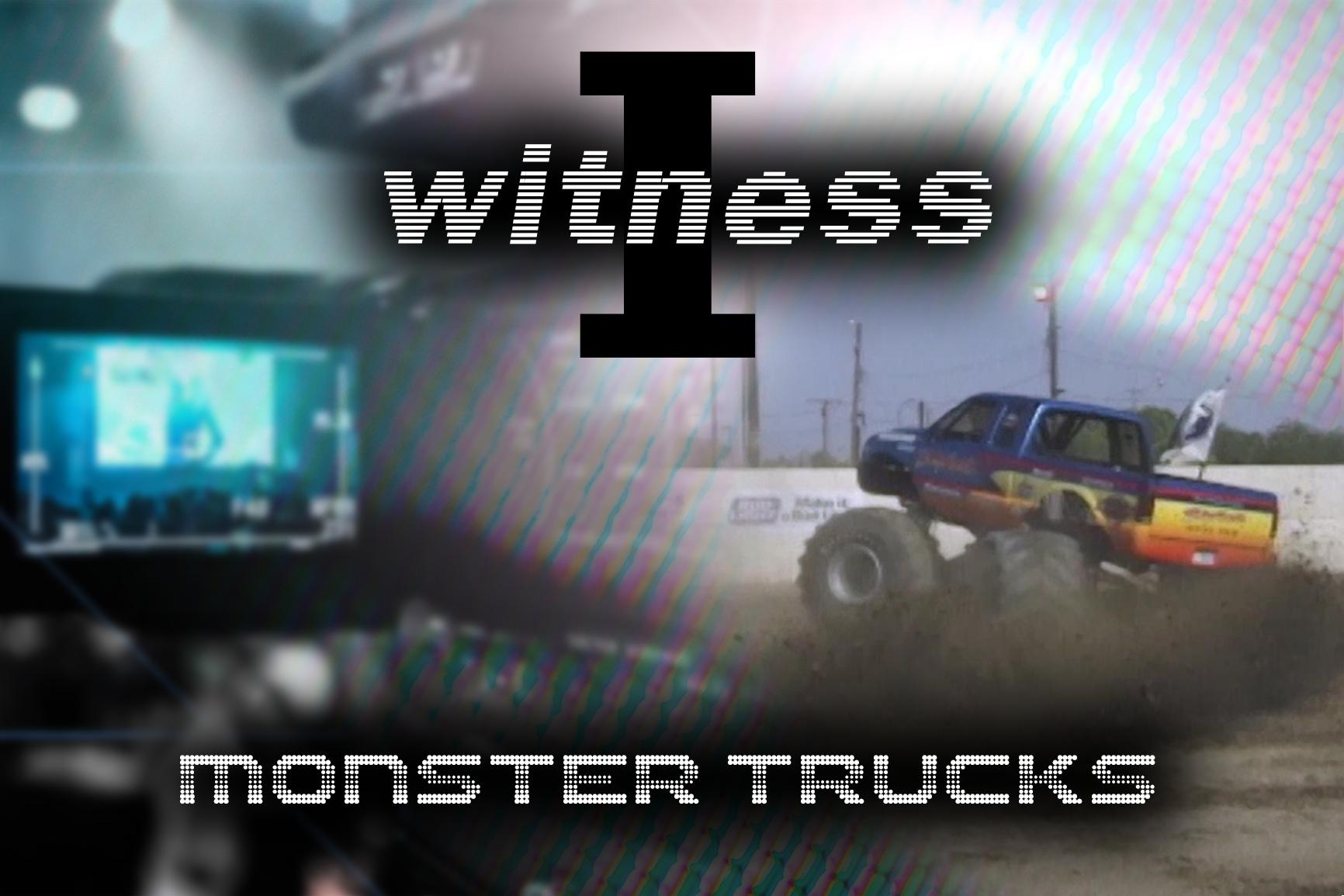 I Witness: Monster Trucks